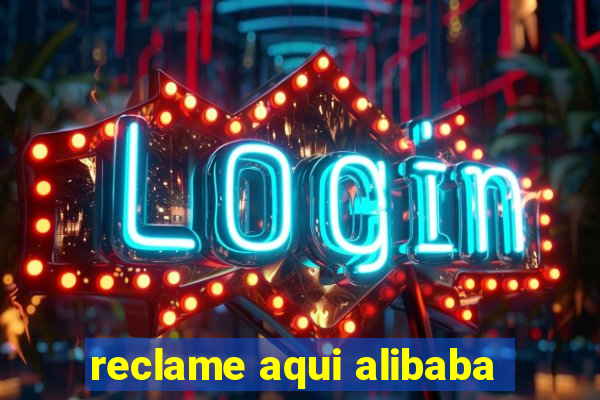 reclame aqui alibaba